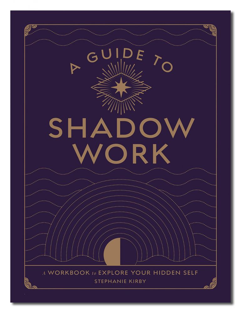 GUIDE TO SHADOW WORK: A Workbook To