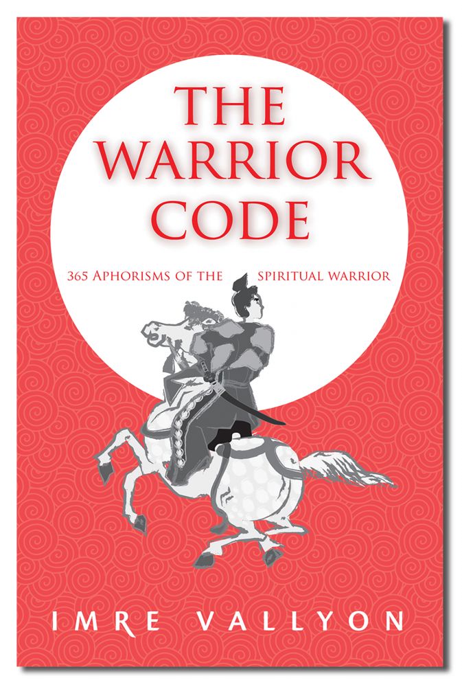 WARRIOR CODE: 365 Aphorisms Of The S