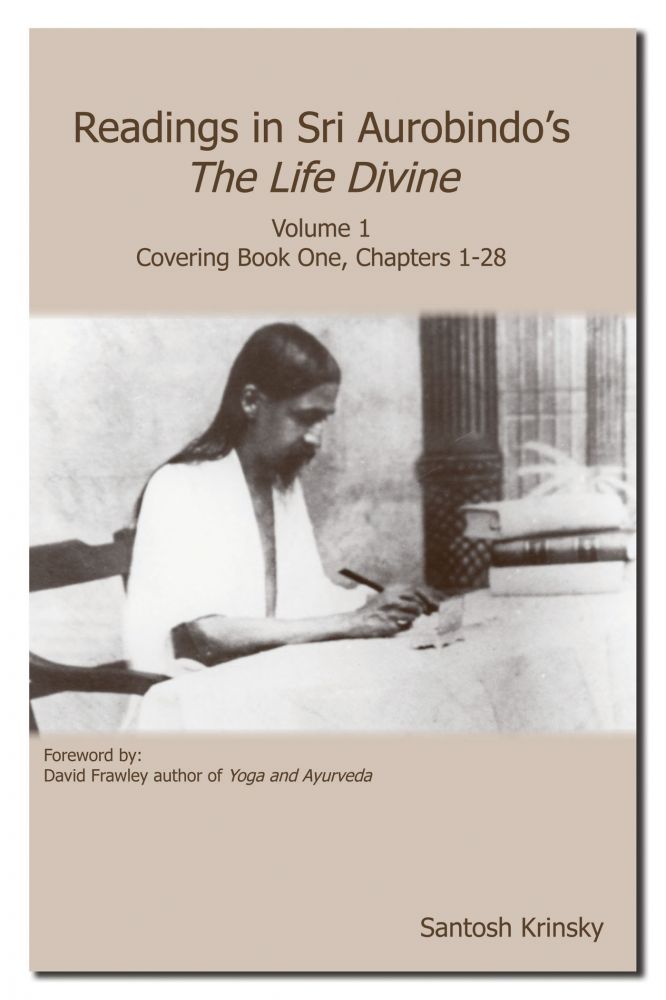 Readings in Sri Aurobindo's The Life Divine Vol 1: Covering Book One, Chapters 1-28