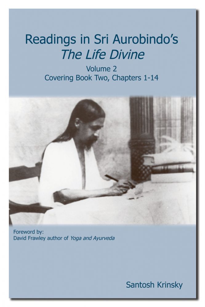 Readings in Sri Aurobindo's The Life Divine Vol 2: Covering Book Two, Chapters 1-14