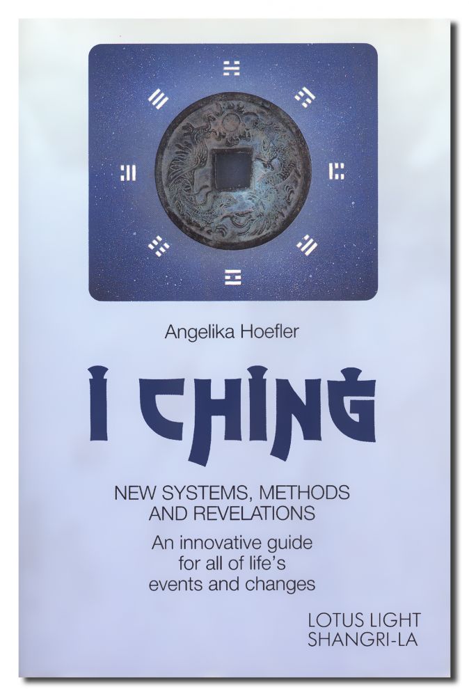 I Ching: New Systems, Methods & Revelations