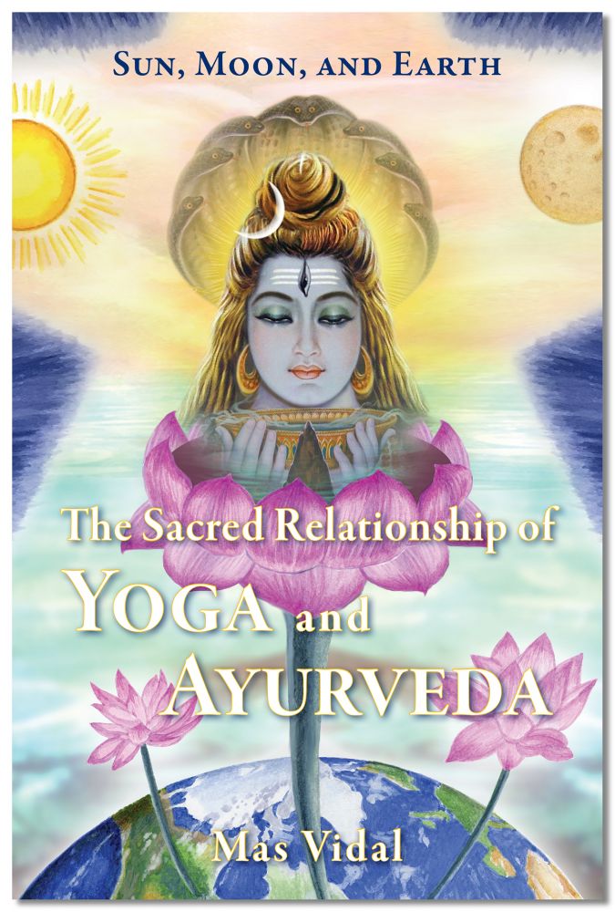 Sun, Moon, and Earth: The Sacred Relationship of Yoga and Ayurveda