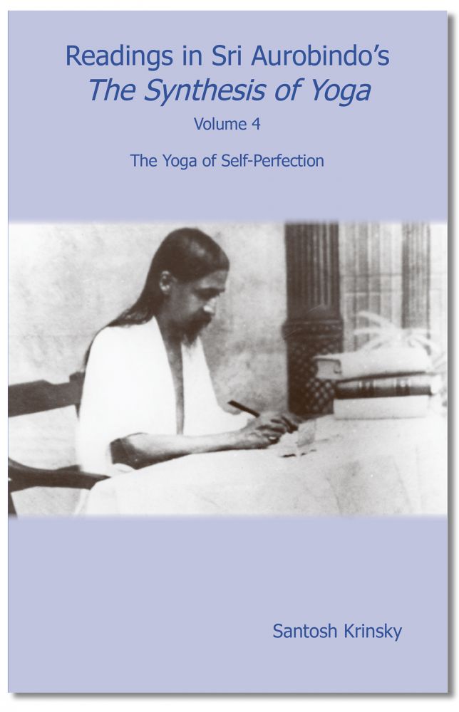 Readings in Sri Aurobindo's The Synthesis of Yoga Volume 4
