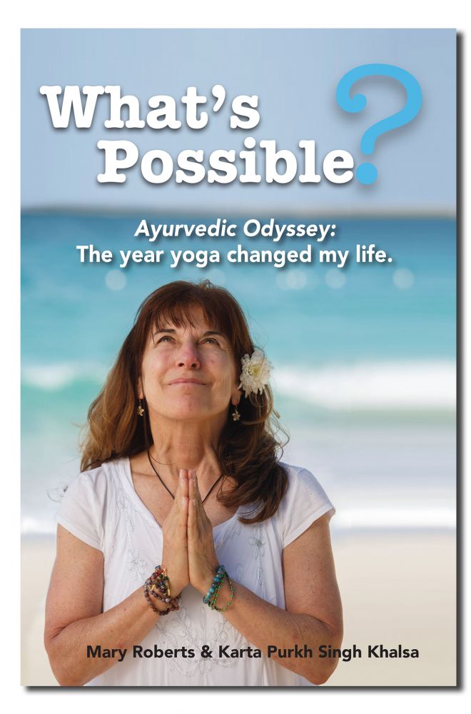 What's Possible? Ayurvedic Odyssey: The Year Yoga Changed My Life