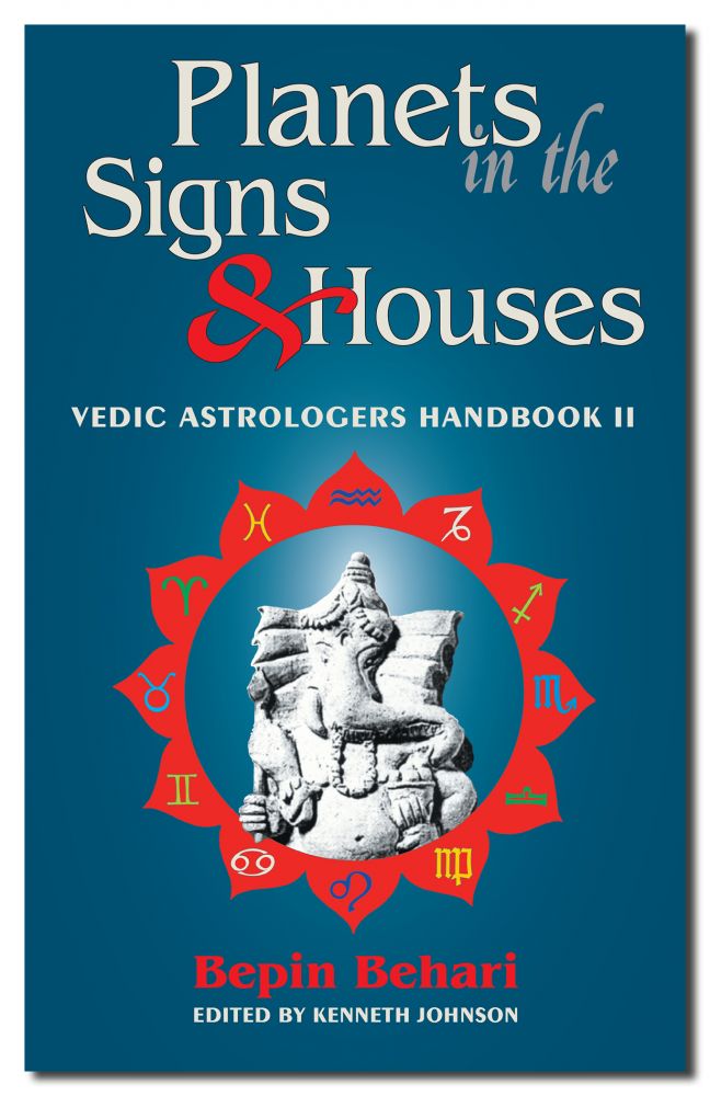 Planets in the Signs and Houses: Vedic Astrologer's Handbook Vol. II