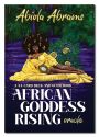 AFRICAN GODDESS RISING ORACLE: A 44-
