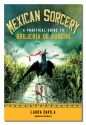 MEXICAN SORCERY: A Practical Guide T