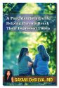 PSYCHIATRIST'S GUIDE: Helping Parent