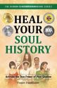HEAL YOUR SOUL HISTORY: Activate The