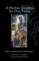 MOTHER GODDESS FOR OUR TIMES: Mary's