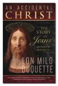 Accidental Christ:The Story of Jesus
