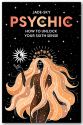 Psychic: How to Unlock Your Sixth Sense