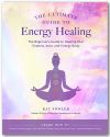 Ultimate Guide To Energy Healing