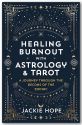 Healing Burnout With Astrology & Tarot