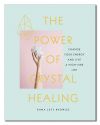The Power Of Crystal Healing