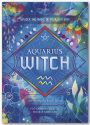 Aquarius Witch: Unlock The Magic Of Your Sun Sign