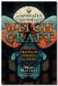 An Apostate's Guide To Witchcraft