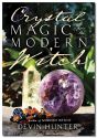 Crystal Magic For The Modern Witch