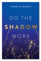 Do The Shadow Work