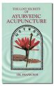 Lost Secrets of Ayurvedic Acupuncture
